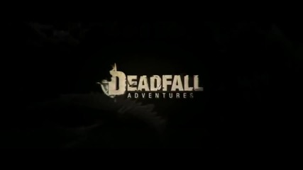 Deadfall Adventures Cinematic Trailer