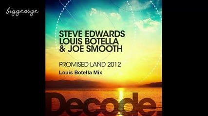 Steve Edwards, Louis Botella, Joe Smooth - Promised Land 2012 ( Louis Botella Mix )