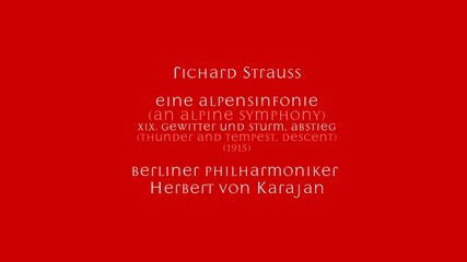 Richard Strauss - Eine Alpensinfonie, Xix. Gewitter und Sturm, Abstieg - Herbert von Karajan