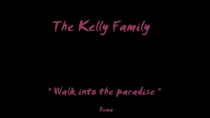 The Kelly Family - Walk into the paradise 