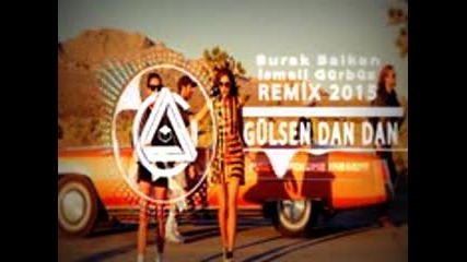 Gulsen Dan Dan Burak Balkan & Ismail Gurbuz Remix Mistir Dj Turkish Pop Mix Bass 2016 Hd