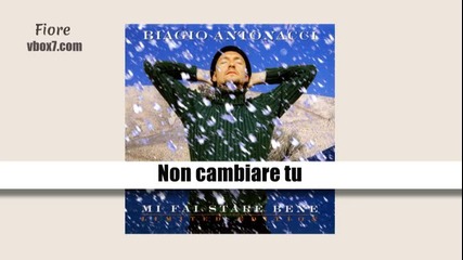 09. Biagio Antonacci- Non cambiare tu /албум Mi Fai Stare Bene,1998/