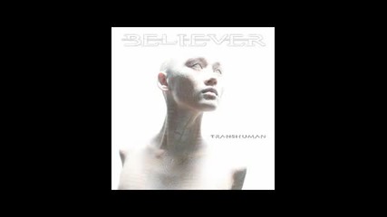 Believer - Ego Machine ( Transhuman - 2011) 