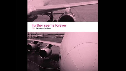 Further Seems Forever - The Moon Is Down