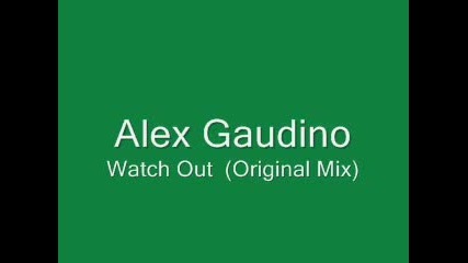 Alex Gaudino - Watch Out Original Mix 