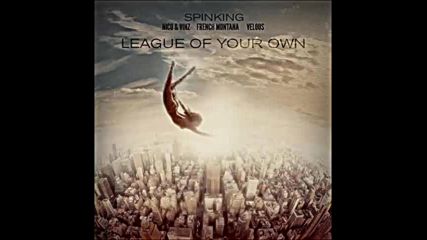 *2016* Dj Spinking ft. Nico & Vinz, French Montana & Velous - League of Your Own