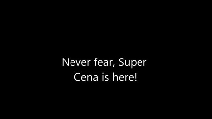 Never fear, Super Cena is here!
