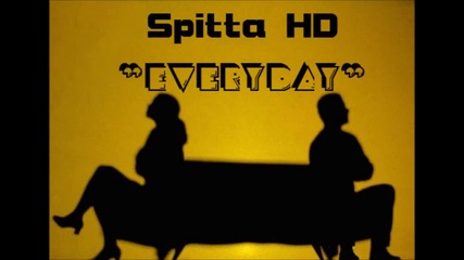 Spitta Hd - Everyday