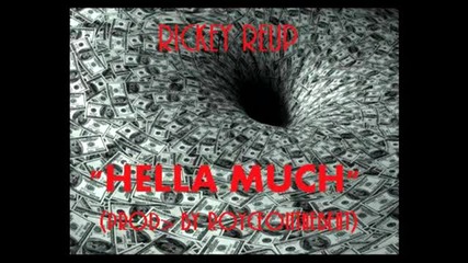 Rickey Reup - Hella Much (prod. By Royceonthebeat) [new 2013