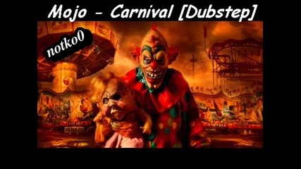 Mojo - Carnival [dubstep]