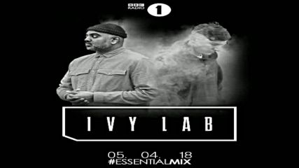 Ivy Lab Bbc Radio 1 Essential Mix 05-05-2018