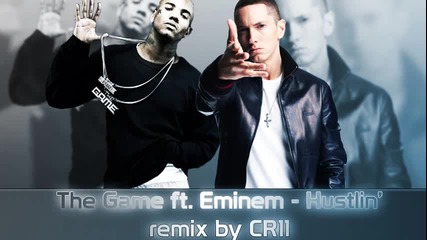 The Game ft. Eminem - Hustlin [ Remix by C R 1 1 ] + Download