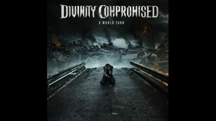 (2013) Divinity Compromised - A world torn apart