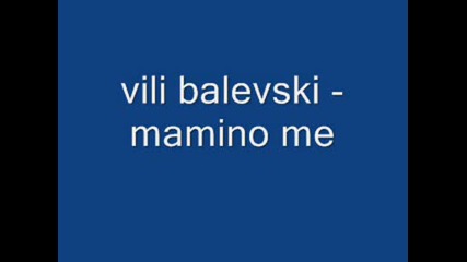 Vili Balevski - Mamino Me.wmv