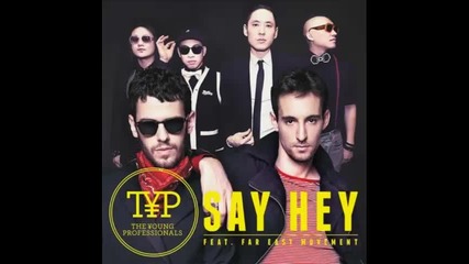 *2014* The Young Professionals ft. Far East Movement - Say hey