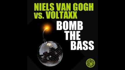 Niels Van Gogh vs Voltaxx - Bomb The Bass (voltaxx Mix) 