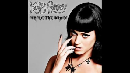 Katy Perry - Circle The Drain