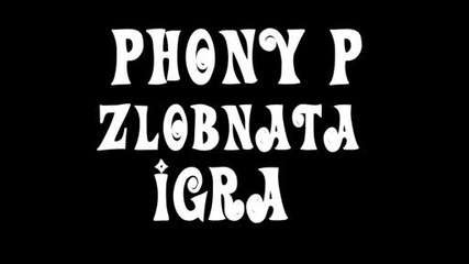 {} Phony P - Zlobnata Igra {}