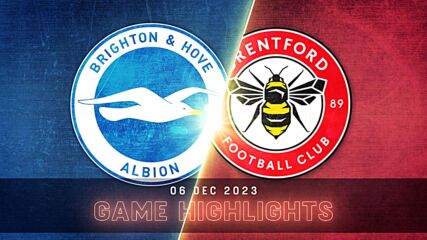 Brighton and Hove Albion vs. Brentford - Condensed Game