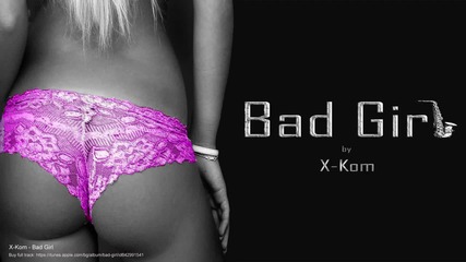 X-kom - Bad Girl