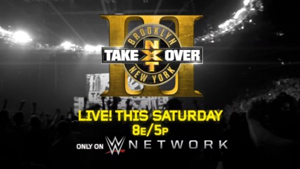 Don't miss NXT TakeOver: Brooklyn III - This Saturday on WWE Network