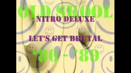 Nitro Deluxe - Let's Get Brutal