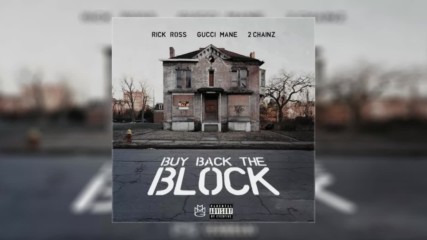 Rick Ross - Buy Back The Block ft. Gucci Mane & 2 Chainz