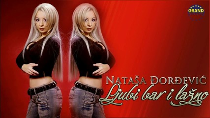 Natasa Djordjevic - Ljubi bar i lazno (2012)