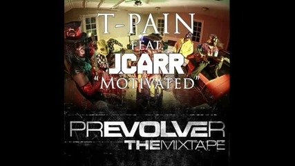 T - Pain ft. J.carr - Motivated (new Music January 2011) 