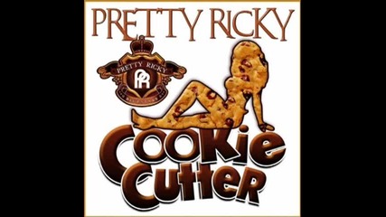 Pretty Ricky - - Cookie Cutter 