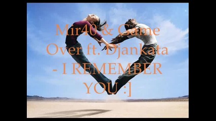 Mir40 & Game Over ft. Djankata - I remember you ( Текст )