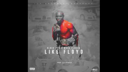 *2016* Waka Flocka Flame x Block 125 - Like Floyd