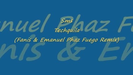 Sms - Techquila (fanis & Emanuel Phaz Fuego Remix)