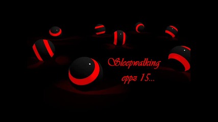 Sleepwalking-eppz 15