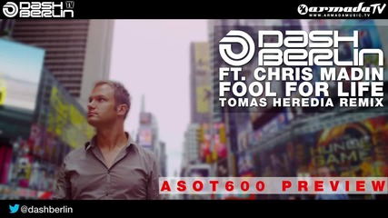 V O C A L - Dash Berlin Ft. Chris Madin - Fool For Life ( Tomas Heredia Remix Asot 600 Preview )