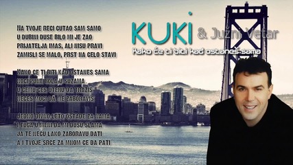 Ivan Kukolj Kuki i Juzni Vetar - Kako ce ti biti kad ostanes sama
