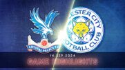 Crystal Palace vs. Leicester City - Condensed Game