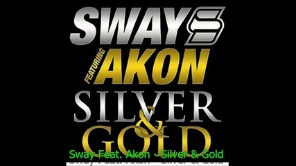 Sway Feat. Akon - Silver & Gold 