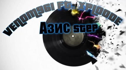 Venom961 ft Xplo0de - Azis Step (hop Dubstep Remix)