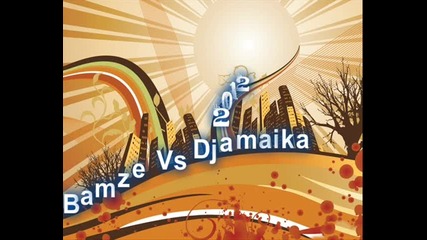 Bamze Vs Djamaiika - 2012