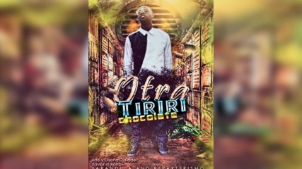 Chocolate - Otra Tiriri