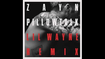 *2016* Zayn Malik ft. Lil Wayne - Pillow Talk ( Remix )