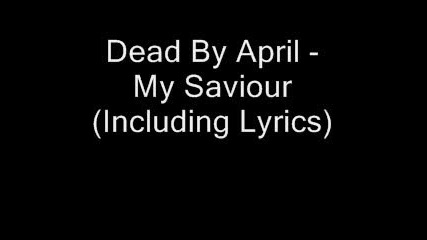 Dead By April - My Saviour