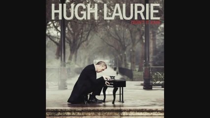 Hugh Laurie - Unchain My Heart