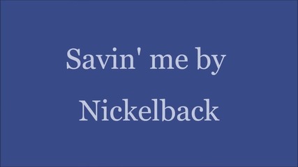 Nickelback - Savin' Me (lyrics Hd)