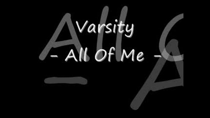 Varsity - All Of Me 2008