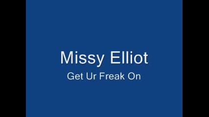 Missy Elliot - Get Ur Freak On
