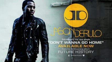 Jason Derulo - Don't Wanna Go Home
