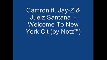 Camron ft. Jay - Z & Juelz Santana - Welcome To New York City 
