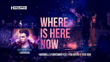 Hardwell & Funkerman feat. I-fan - Where Is Here Now ( Out Now! )